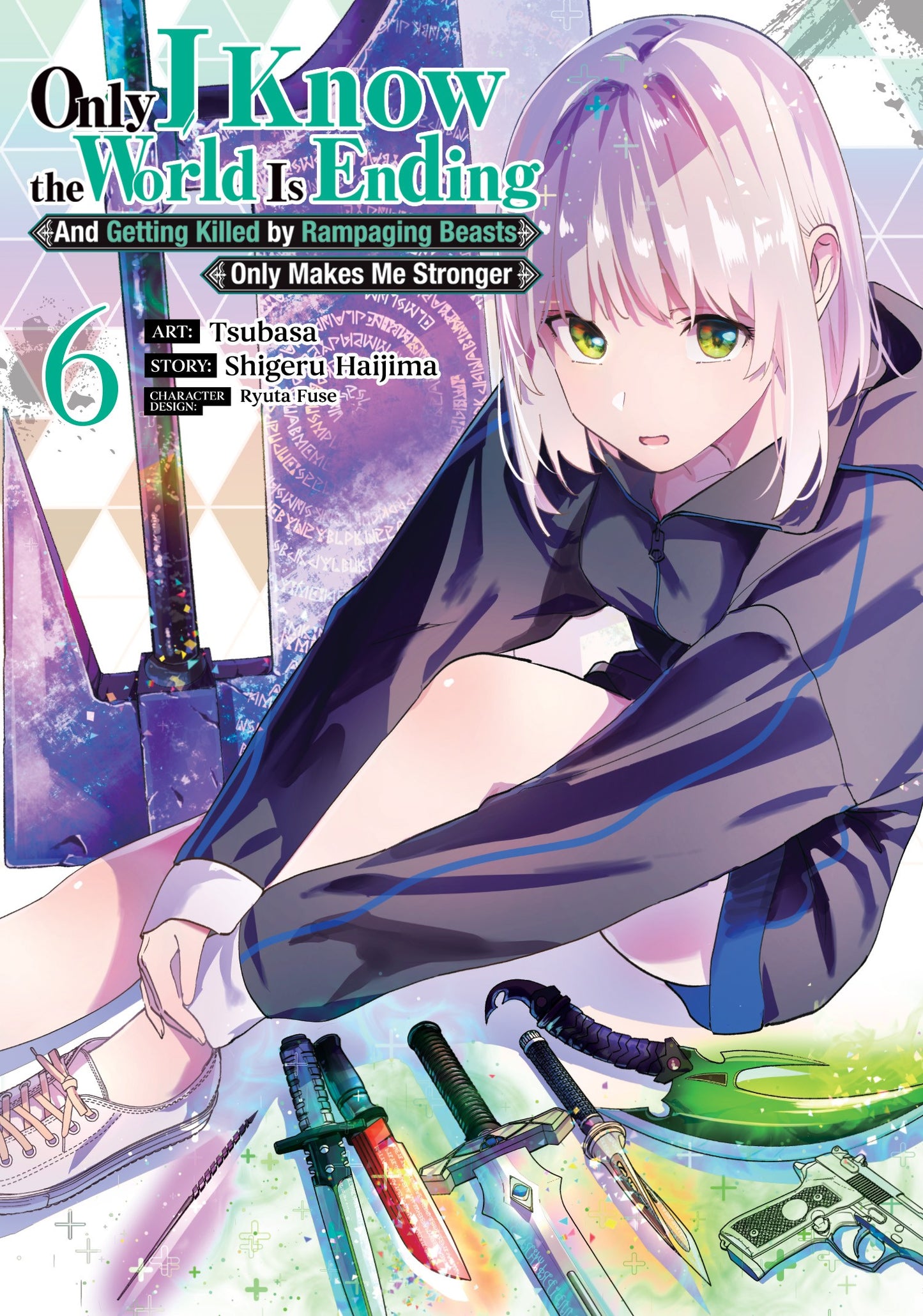 Only I Know the World Is Ending and Getting Killed by Rampaging Beasts Only Makes Me Stronger Vol. 6